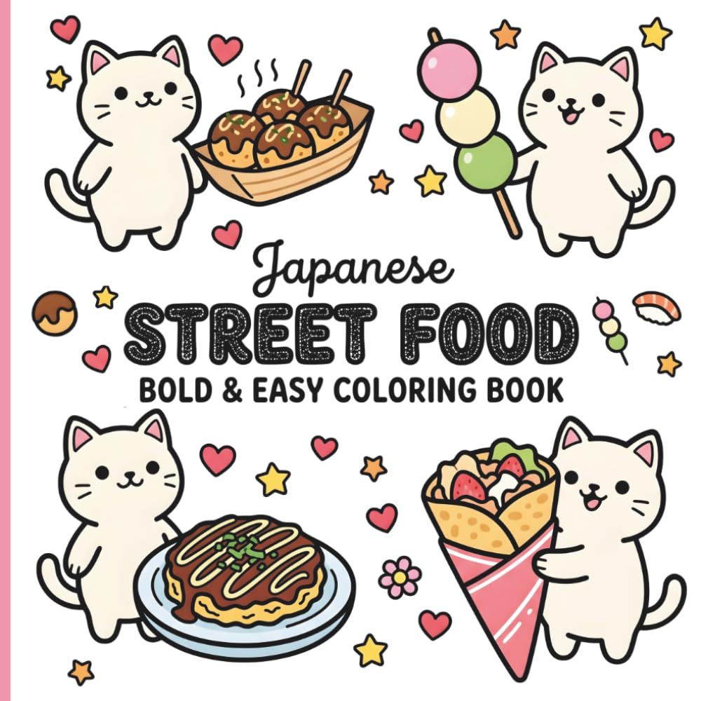 Japanese Street Food Bold and Easy Coloring Book: Cozy Yatai Stalls, Takoyaki, Summer Festivals, and Delicious Asian Snacks for Relaxation
