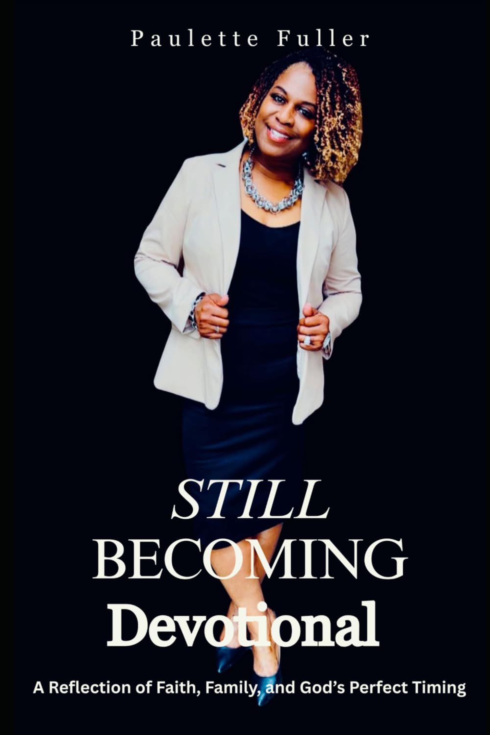 Still Becoming Devotional Journey: A Reflection of Faith, Family, and God's Perfect Timing