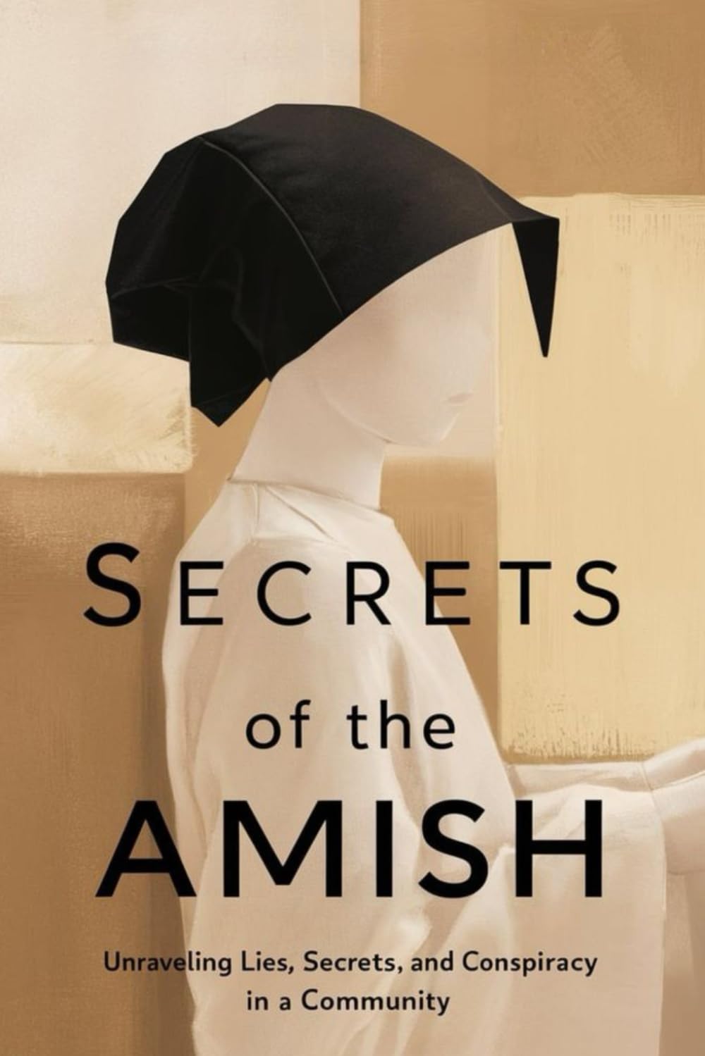Secrets of the Amish: Unraveling Lies, Secrets, and Conspiracy in a Community