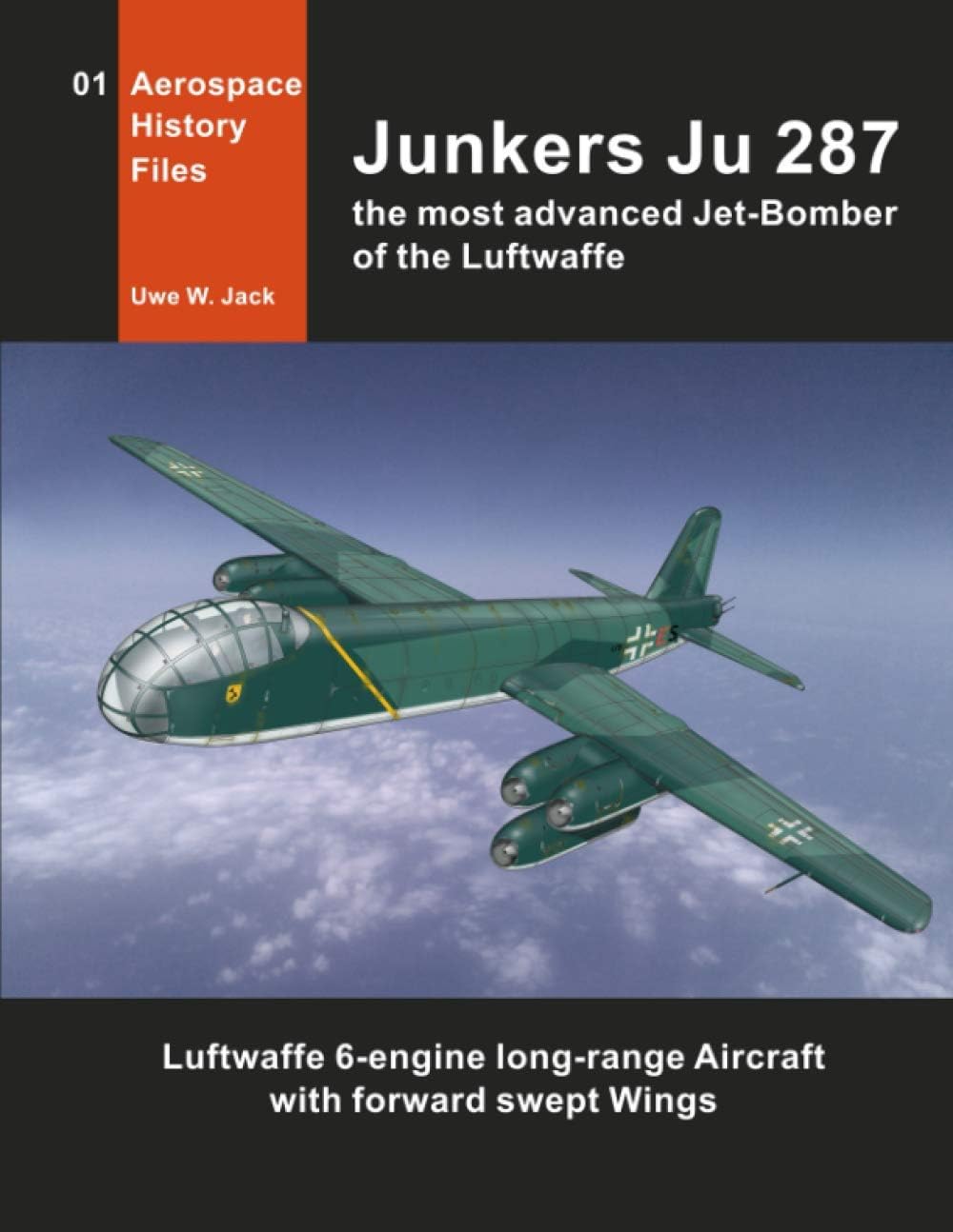 Independently Published Junkers Ju 287: The most advanced Jet-Bomber of the Luftwaffe