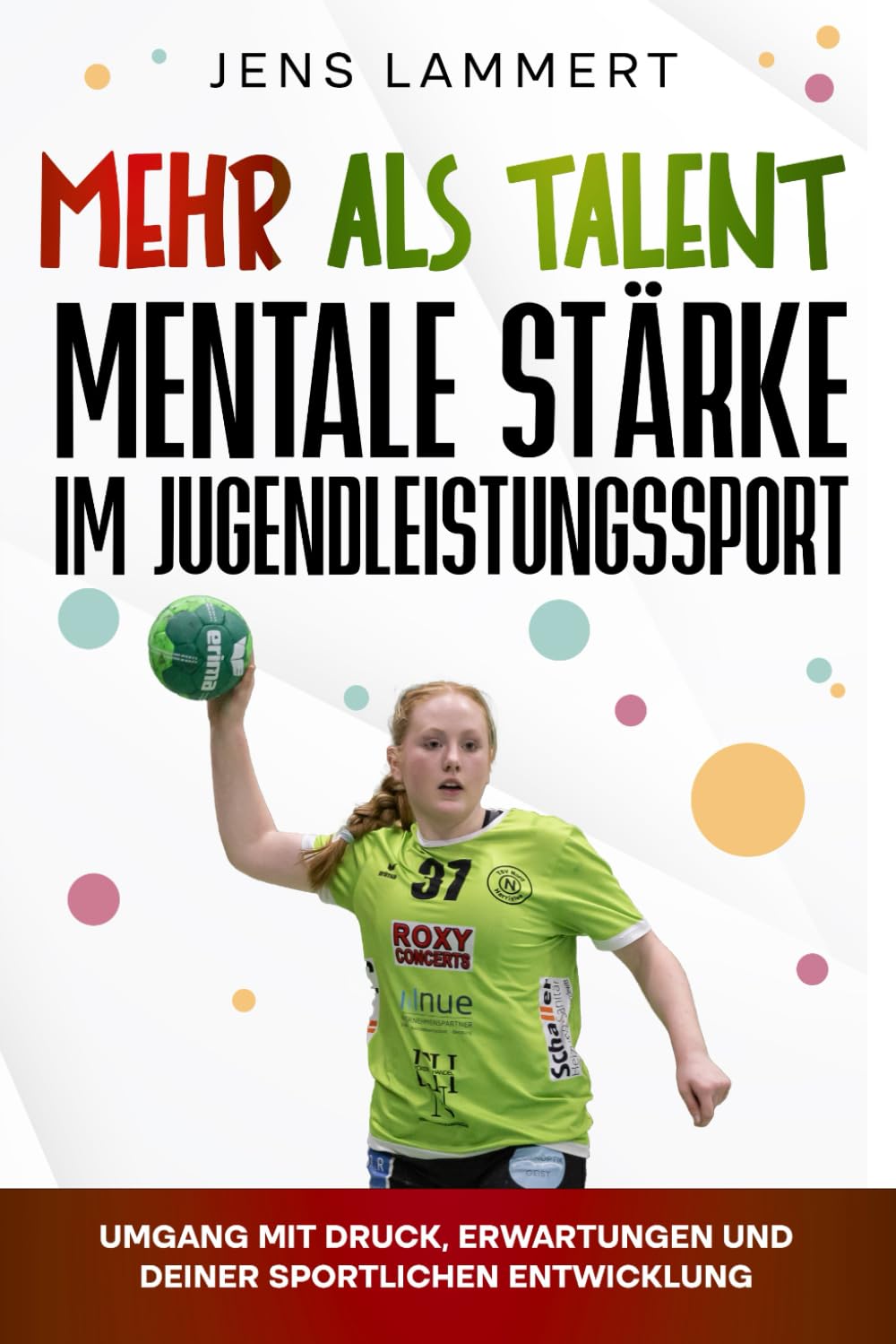 Mehr als Talent Mentale Stärke im Jugendleistungssport: Umgang mit Druck, Erwartungen und deiner sportlichen Entwicklung