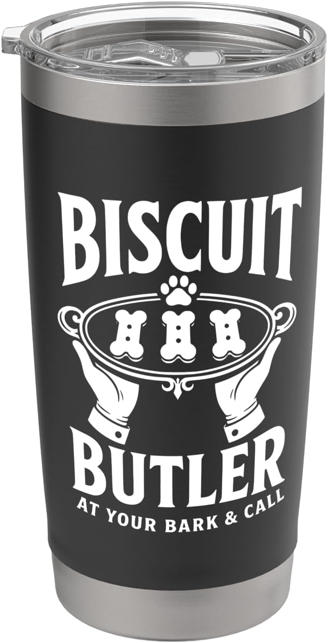 Funny Biscuit Butler At Your Bark and Call Dog Lover Stainless Steel Insulated Tumbler