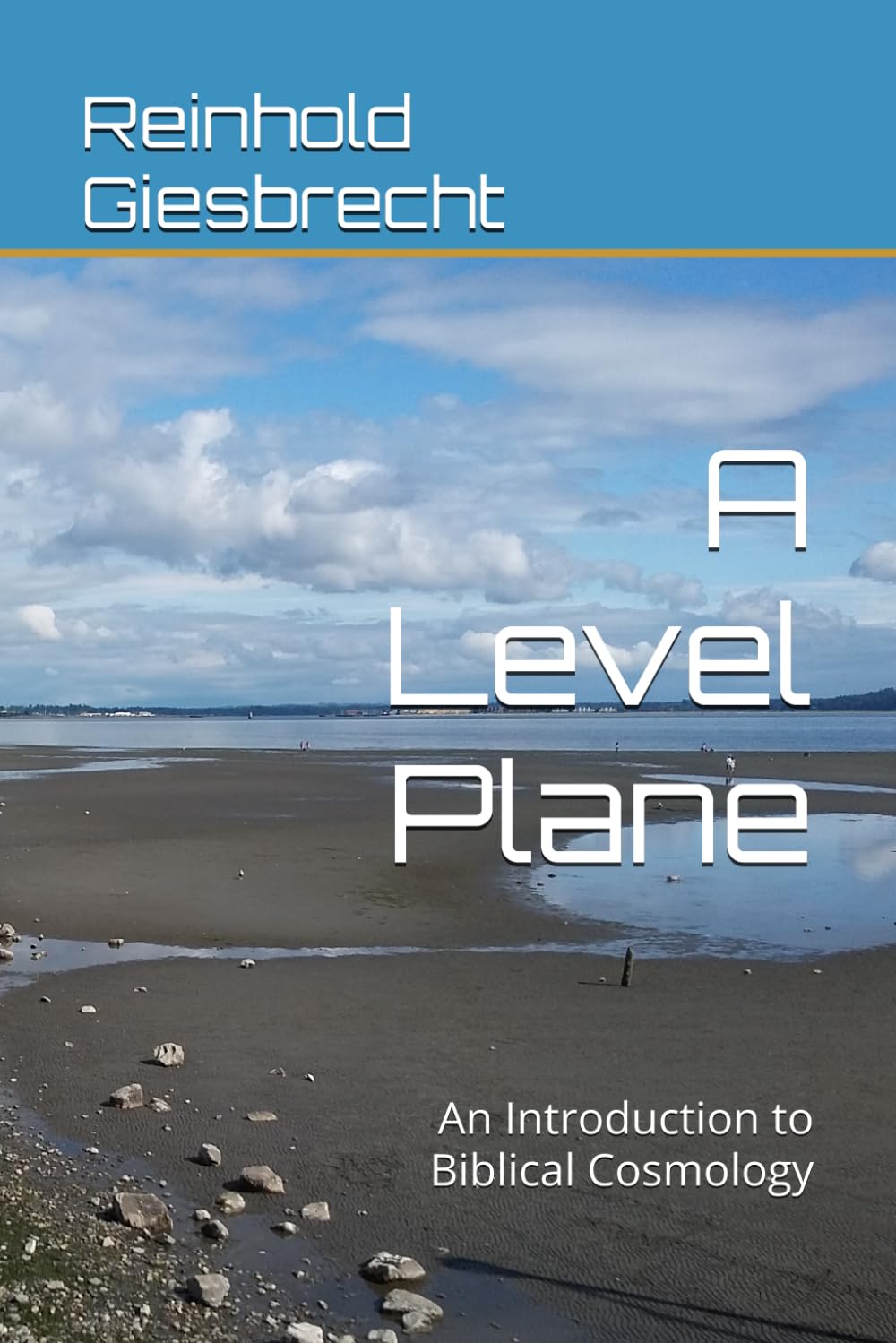 A Level Plane: An Introduction to Biblical Cosmology