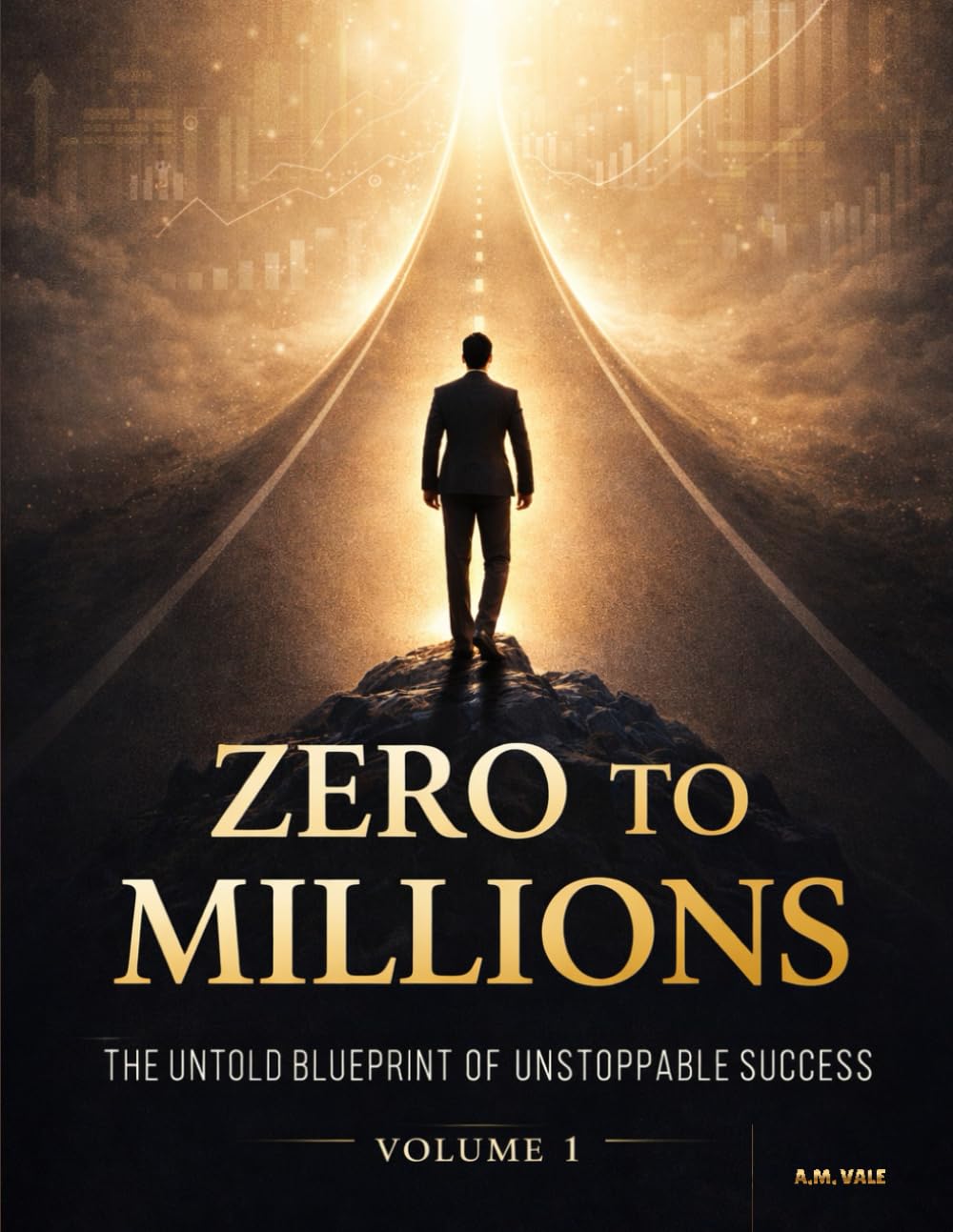 Zero to Millions: The Untold Blueprint of Unstoppable Success: 1