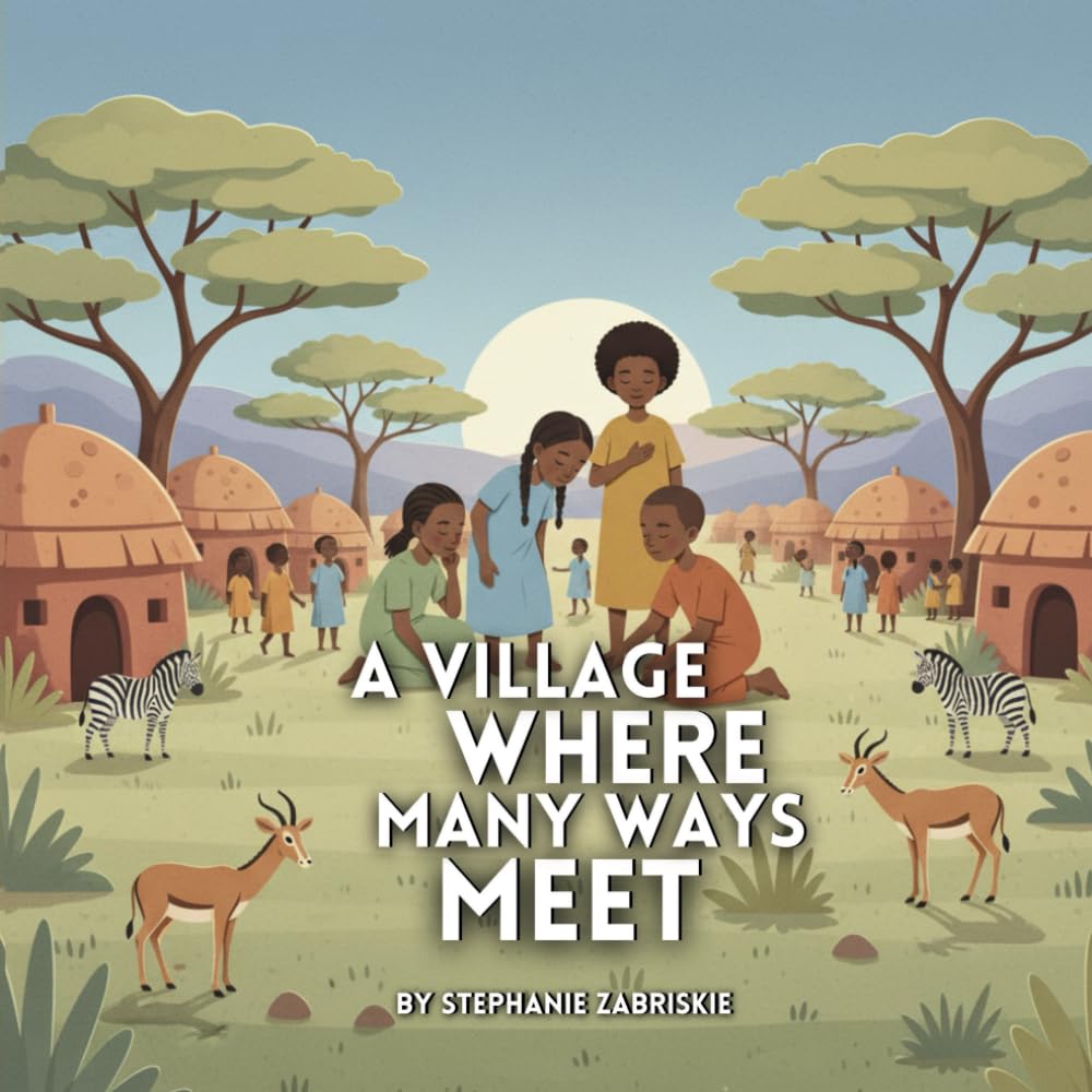 A Village Where Many Ways Meet: A Story of Belonging and Community, Rooted in Indigenous Wisdom