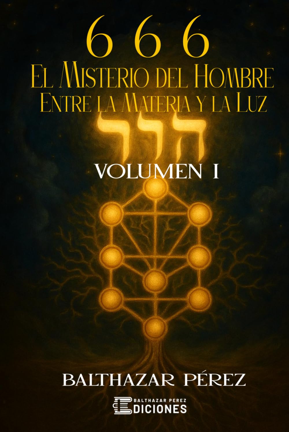 6 6 6 El Misterio del Hombre entre la Materia y la Luz Volumen I