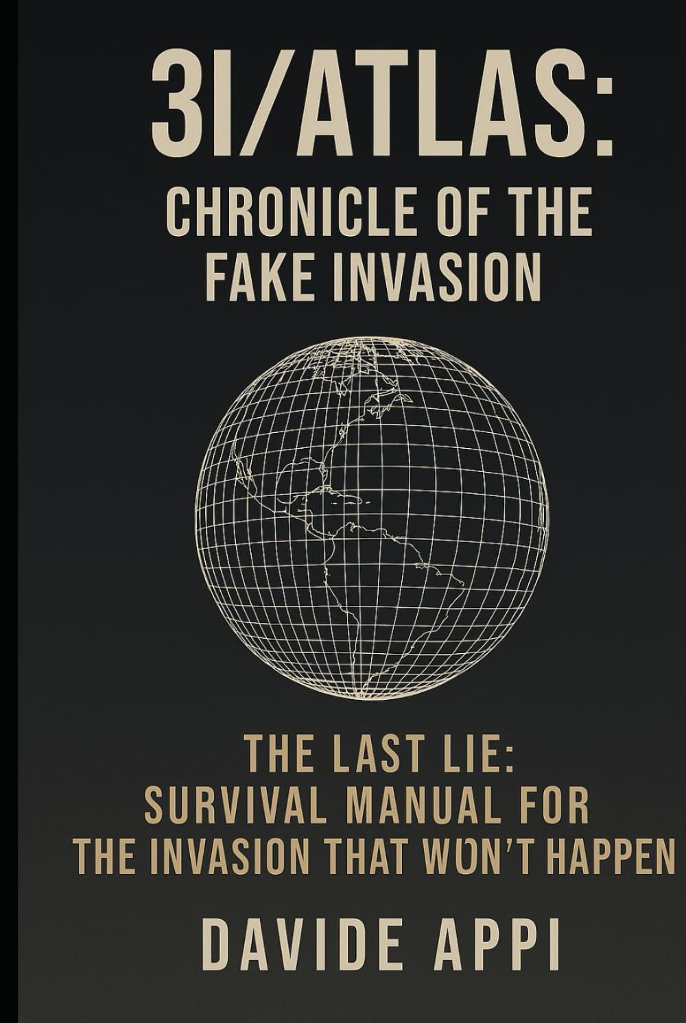 3I/ATLAS: CHRONICLE OF THE FAKE INVASION: The Last Lie. Survival Manual For The Invasion That Won't Happen
