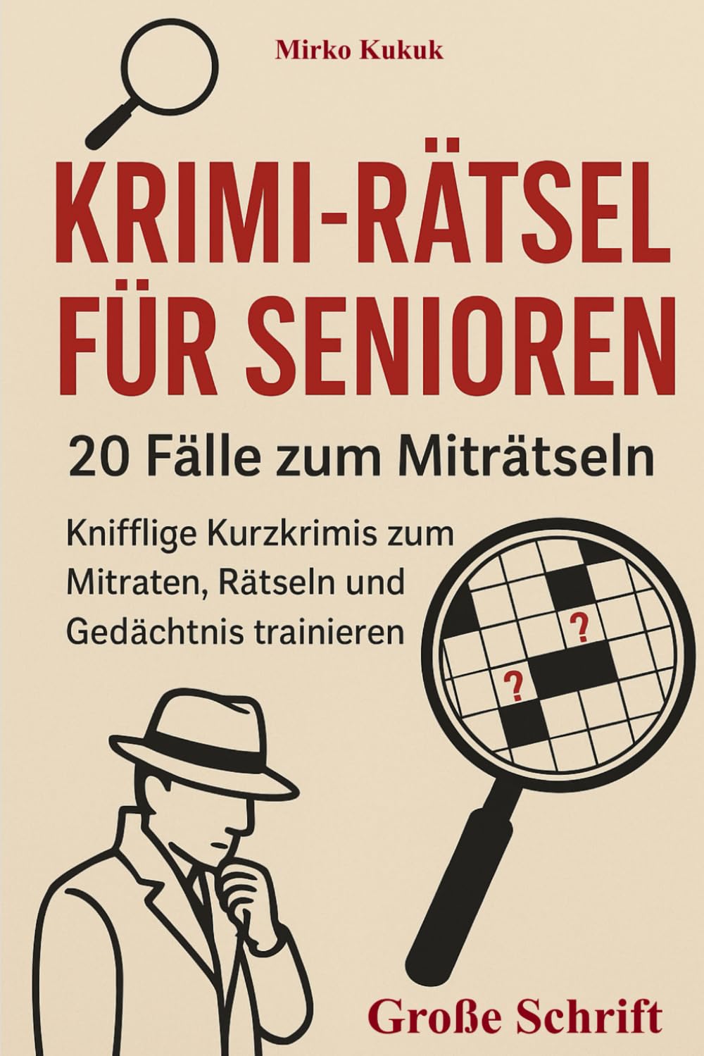 Krimi-Rätsel für Senioren: 20 Fälle zum Miträtseln: Knifflige Kurzkrimis zum Mitraten, Rätseln und Gedächtnis trainieren (Große Schrift) (SeniorenEcke: Kurzgeschichten mit großer Schrift)
