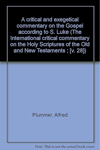 A critical and exegetical commentary on the Gospel according to S. Luke (The International critical commentary on the Holy Scriptures of the Old and New Testaments ; [v. 28])