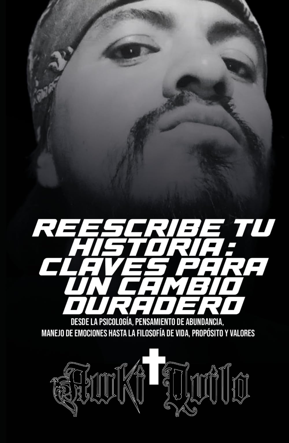 Reescribe tu historia claves para un cambio duradero: Desde la psicología, pensamiento de abundancia, manejo de emociones hasta la filosofía de vida, propósito y valores