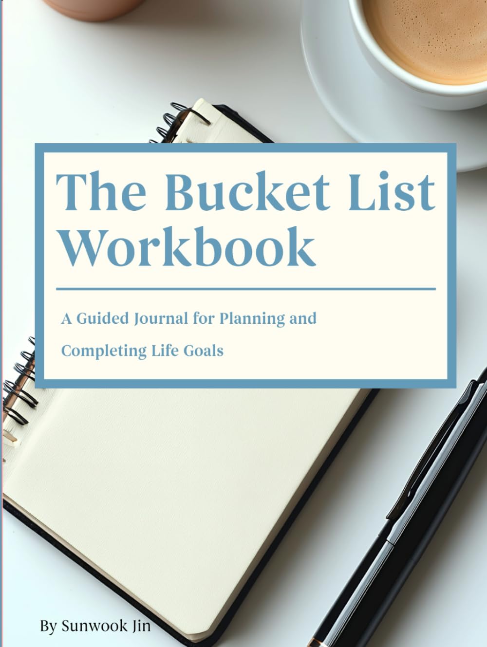 The Bucket List Workbook: A Guided Journal for Planning and Completing Life Goals