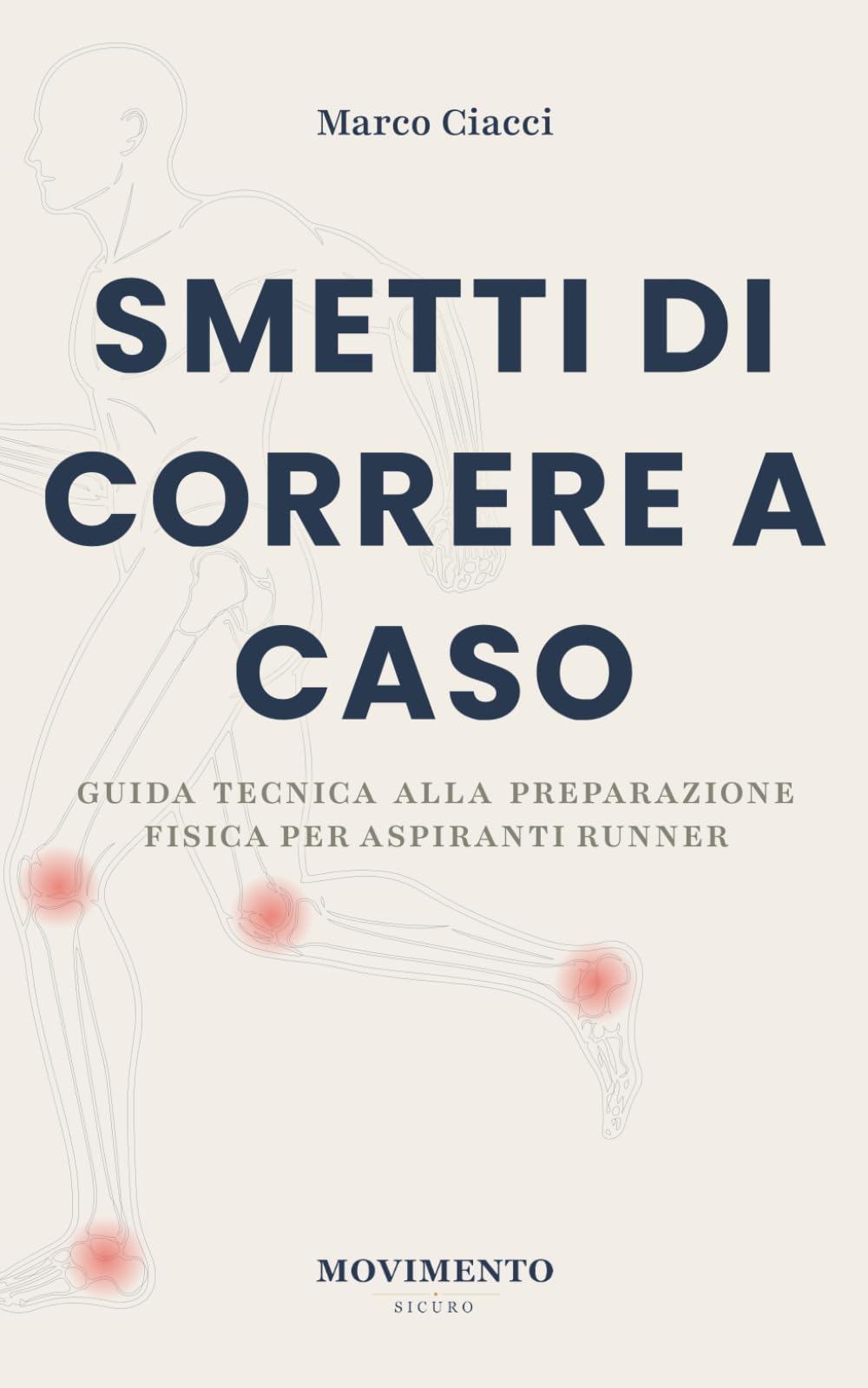Smetti di correre a caso.: Metodo scientifico per costruire resistenza, prevenire infortuni e correre con continuità (Movimento Sicuro)