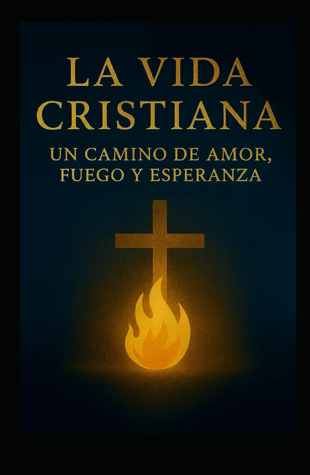 La Vida Cristiana: Un Camino de Amor, Fuego y Esperanza