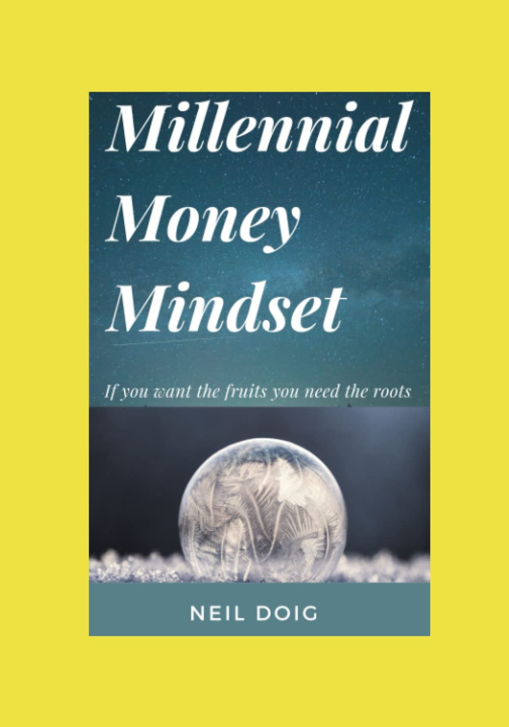 Millennial Money Mindset: If you Want the Fruits you Need the Roots