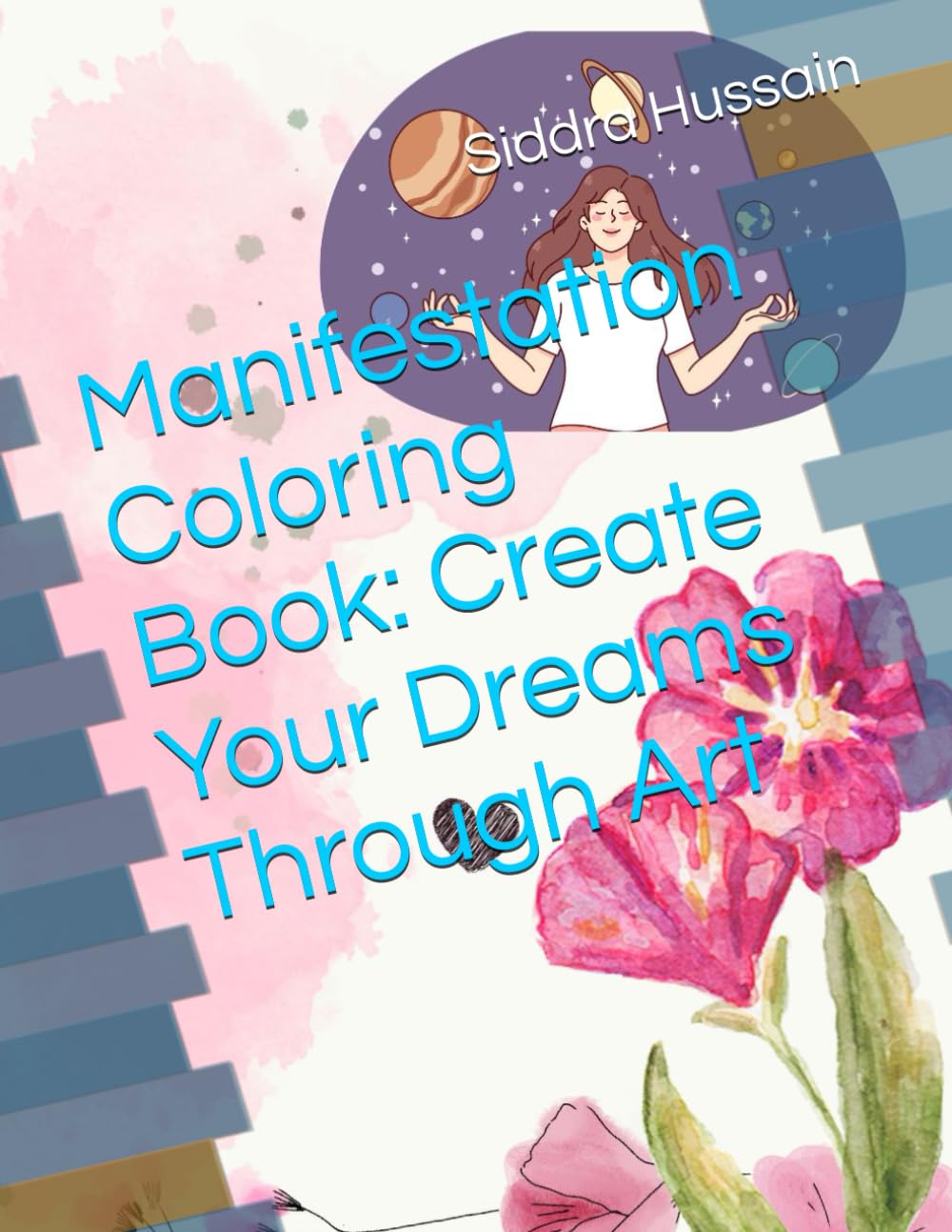 Manifestation Coloring Book: Create Your Dreams Through Art: Manifest Your Dreams, Abundance, and Joy One Color at a Time