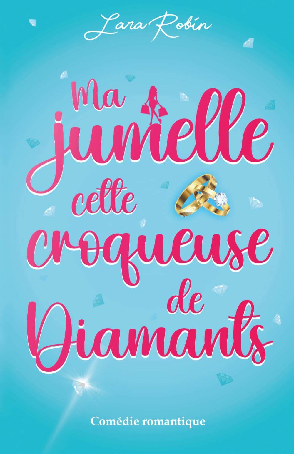 Ma jumelle, cette croqueuse de diamants: comédie romantique