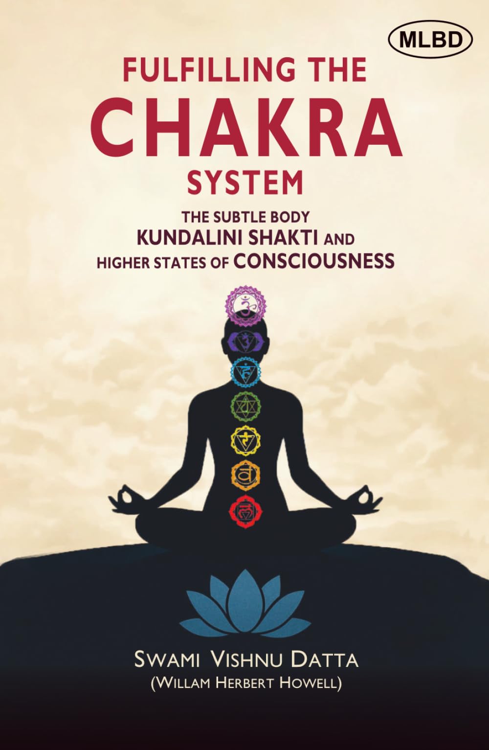 Fulfilling the Chakra System: The Subtle Body Kundalini Shakti and Higher States of Consciousness