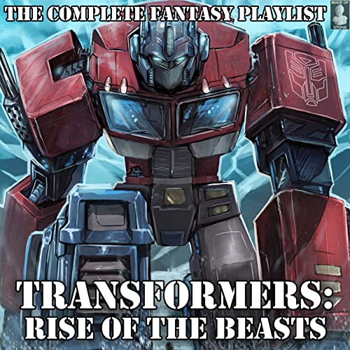 Transformers Rise Of The Beasts The Complete Fantasy Playlist by
