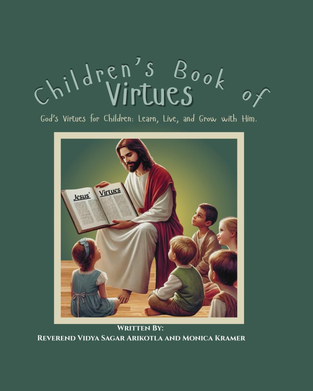 Children's Book of Virtues: God’s Virtues for Children: Learn, Live, and Grow with Him      Paperback – June 20, 2025