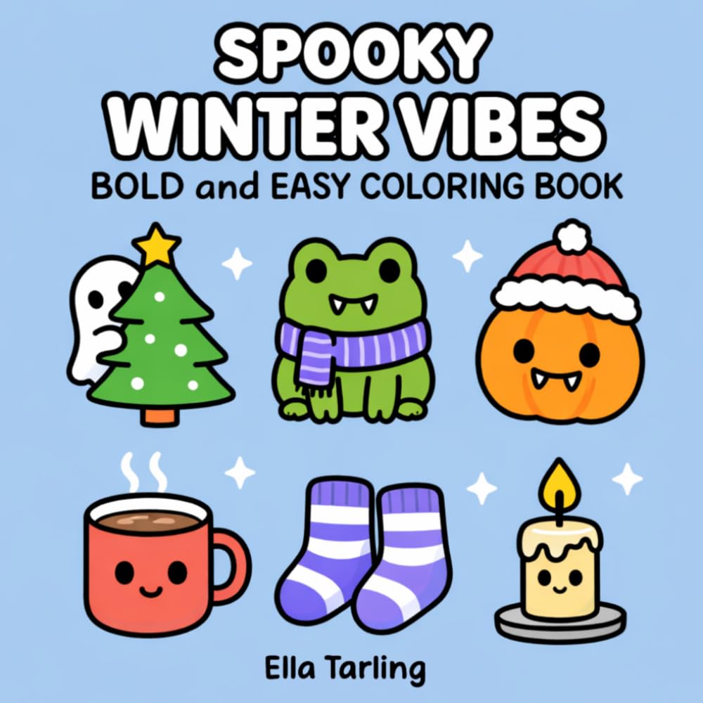 Spooky Winter Vibes Halloween Coloring Book: Bold and Easy Designs for Kids & Adults | Cute Ghosts, Cozy Winter Scenes & Holiday Fun (Spooky Seasonal Halloween Series)