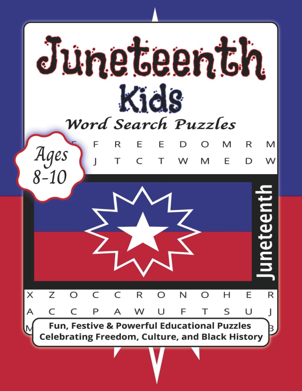 Juneteenth for Kids Word Search: Fun, Festive & Powerful Educational Puzzles for Ages 8–10 Celebrating Freedom, Culture, and Black History