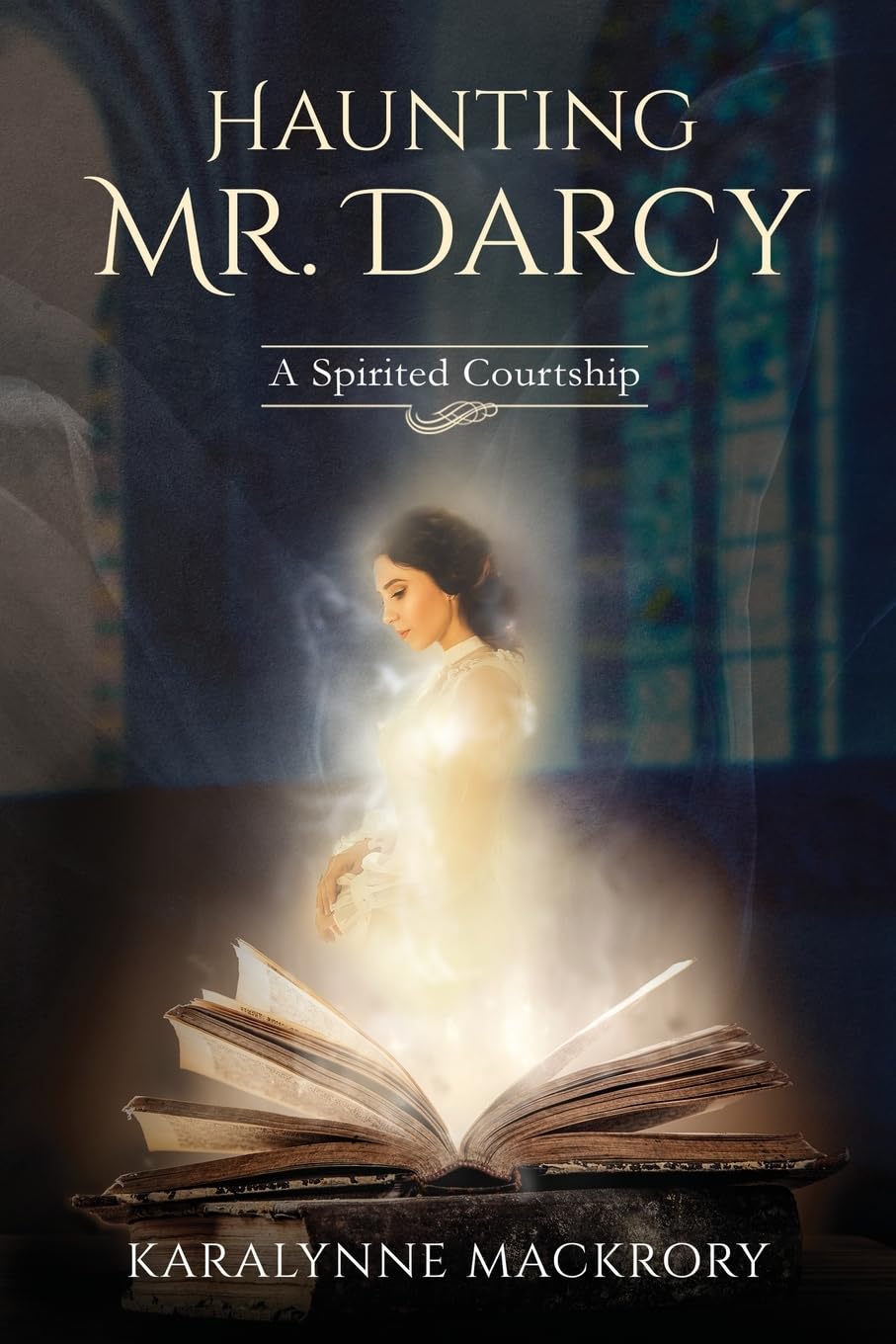 Haunting Mr Darcy: A Spirited Courtship (Mystically Mr Darcy Series)