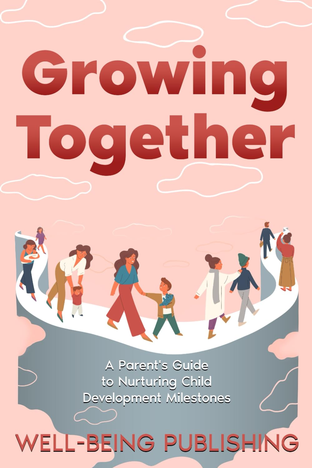 Growing Together: A Parent's Guide to Nurturing Child Development Milestones