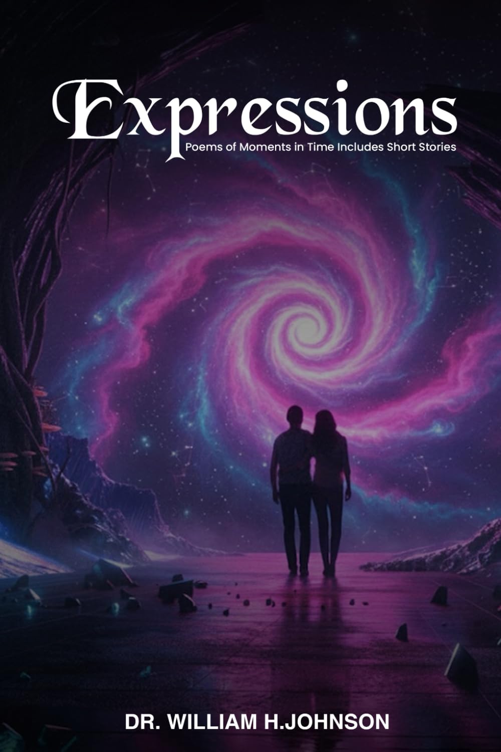 Expressions: Poems of Moments in Time Includes Short Stories