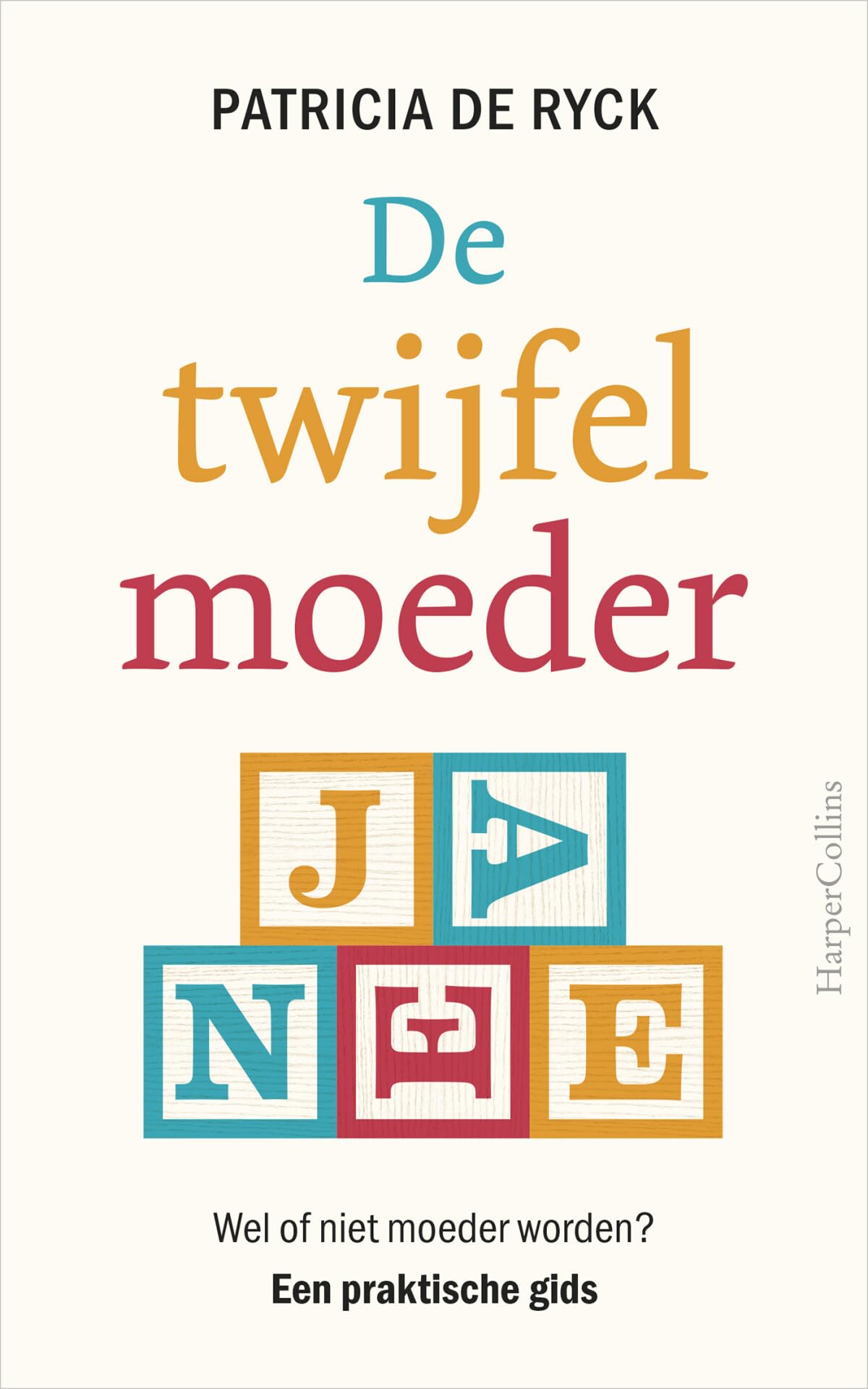 De twijfelmoeder: wel of niet moeder worden? : een praktische gids