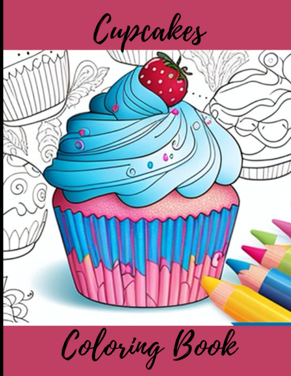 Cupcakes Coloring Book: Desserts coloring book (for kids) (Desserts Coloring Books)