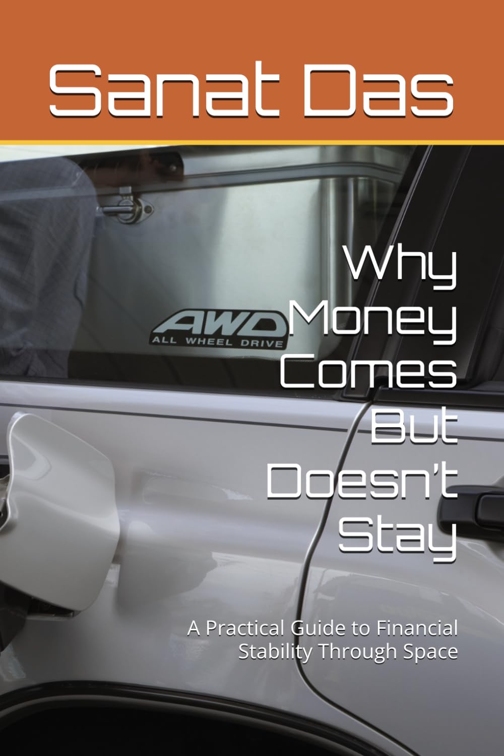 Why Money Comes But Doesn’t Stay: A Practical Guide to Financial Stability Through Space (The Spatial Wealth & Stability Series)