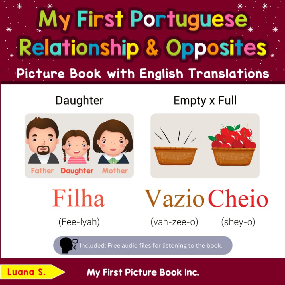 My First Portuguese Relationships & Opposites Picture Book with English Translations (Teach & Learn Basic Portuguese words for Children)