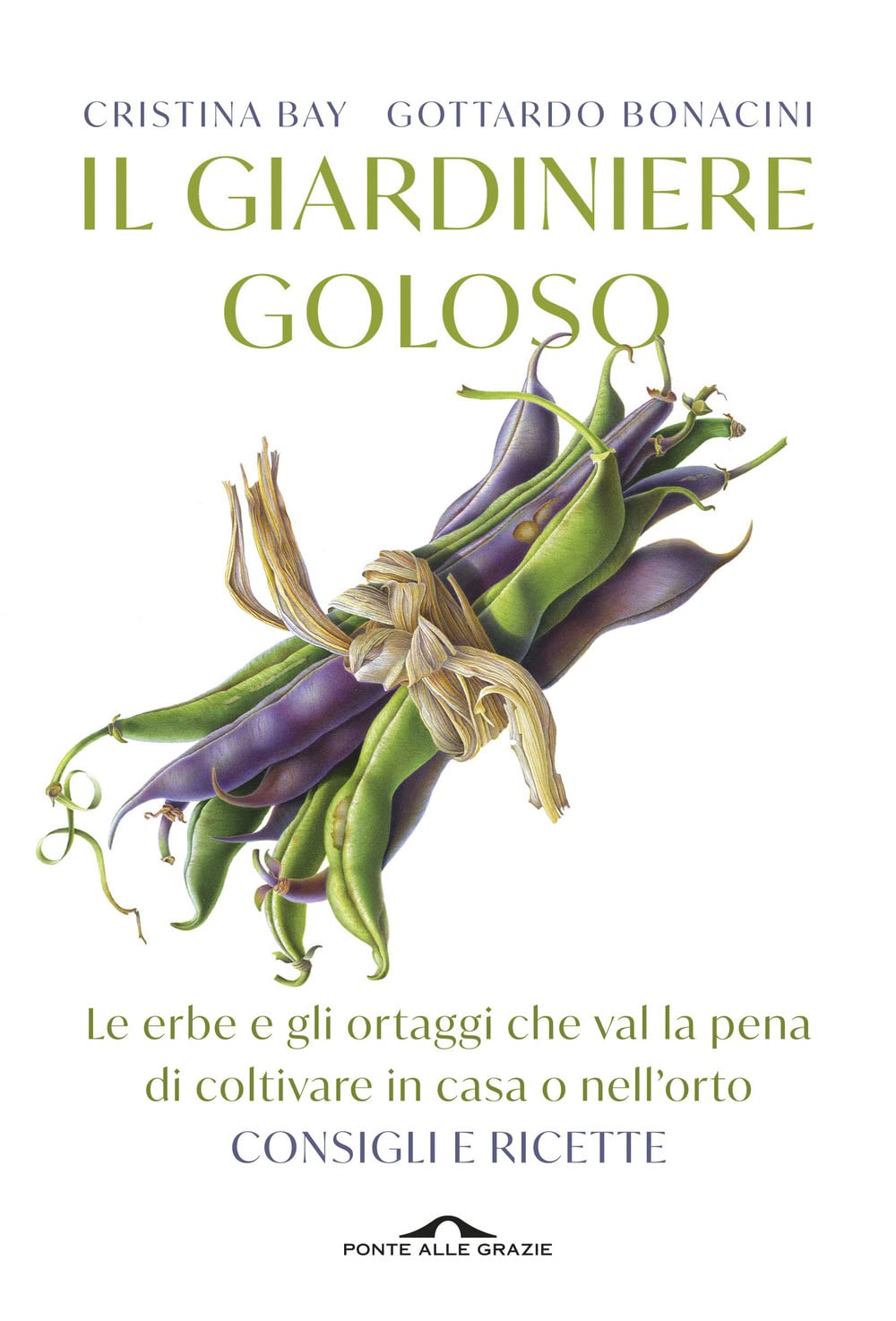 Il Giardiniere Goloso. Le Erbe E Gli Ortaggi Che Val La Pena Di Coltivare In Casa O Nell'orto. Consigli E Ricette. Nuova Ediz. - 4