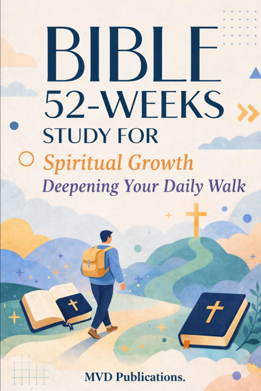 52-Week Bible Study for Spiritual Growth: Deepening Your Daily Walk