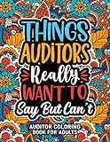 Auditor Gifts : Auditor Coloring Book For Adults: Motivational Swear Word Coloring Book for Auditors With Funny Cuss Words for Stress Relief & Relaxation, Auditor Appreciation Gifts For Women & Men