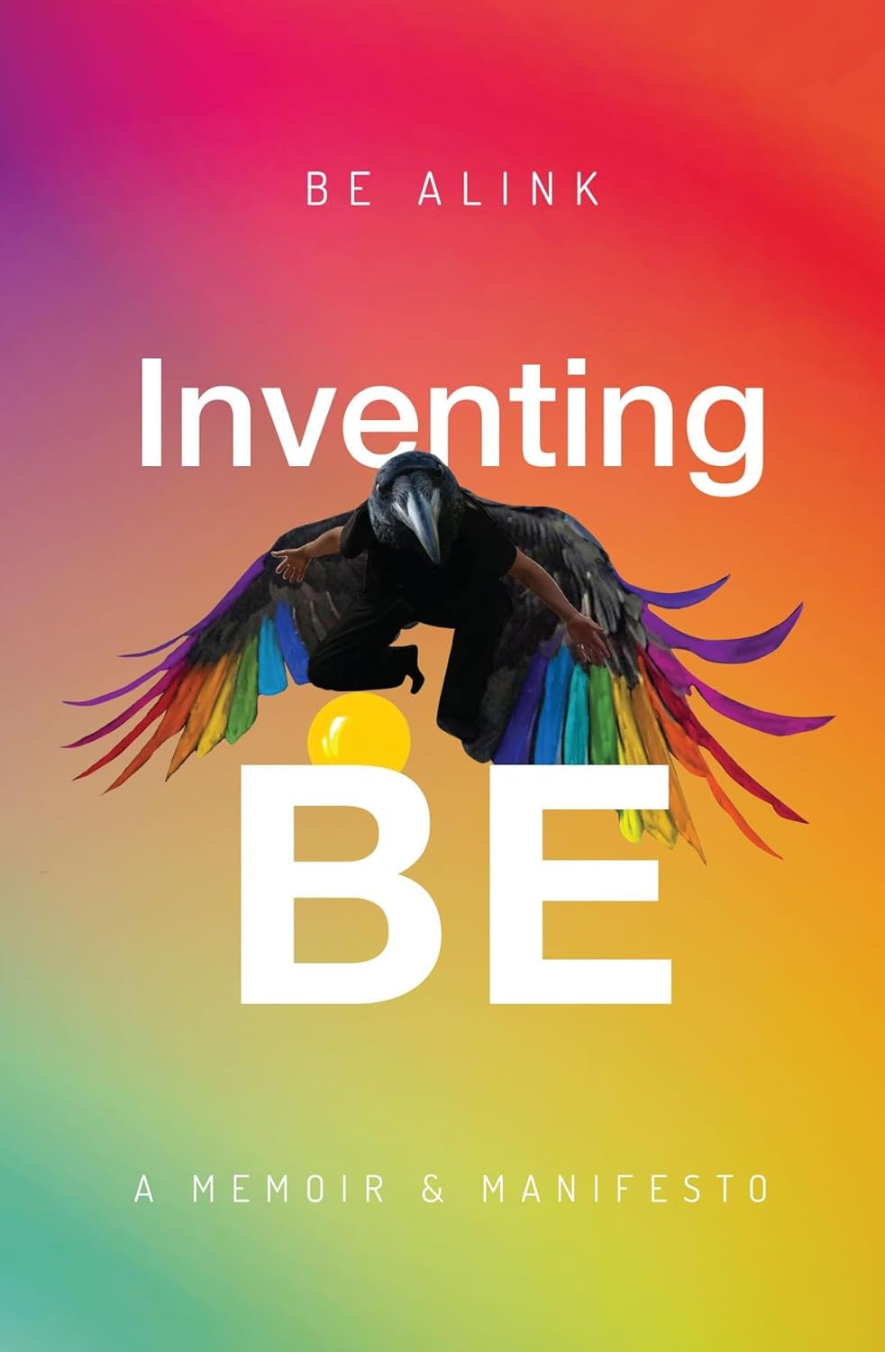 Inventing BE: A Memoir and Manifesto      Kindle Edition