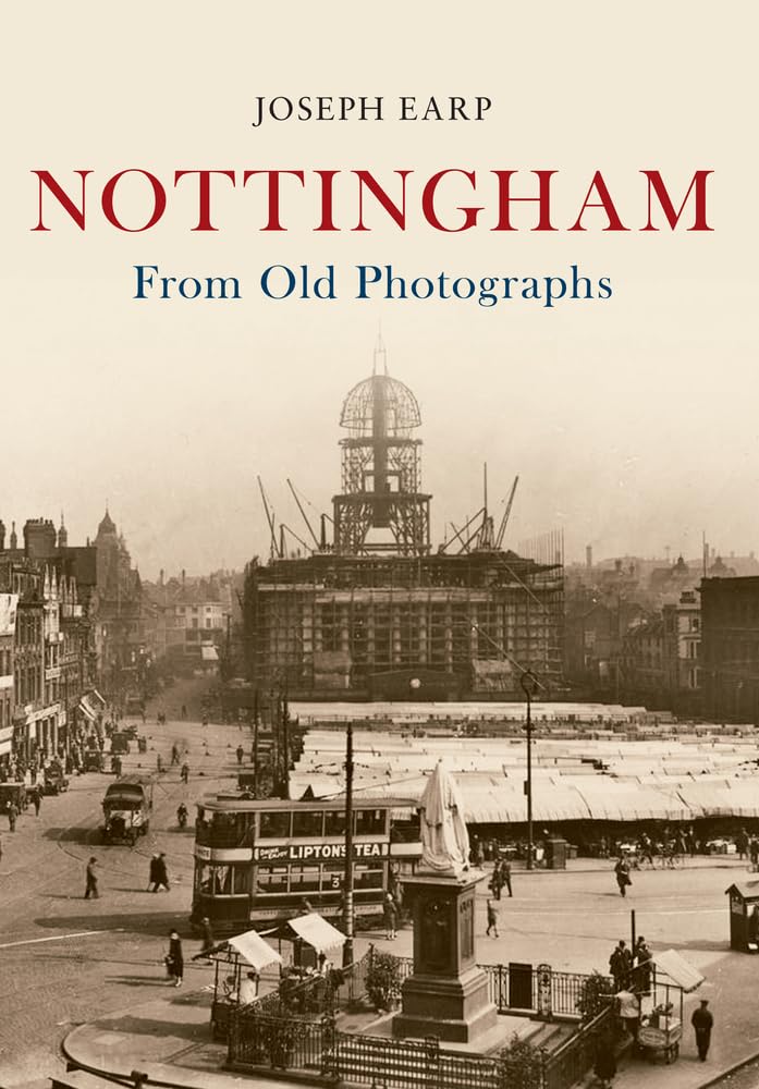 Nottingham From Old Photographs, Earp, Earp, 9781445634593 Fast Free Shipping.+