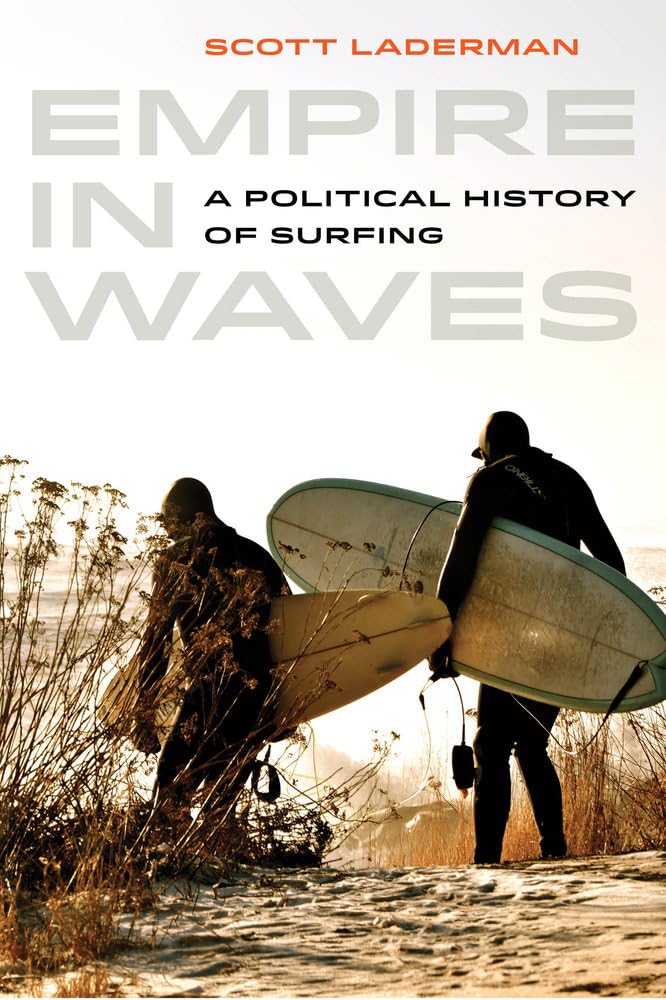 Empire in Waves: A Political History of Surfing: 1 (Sport in World History)