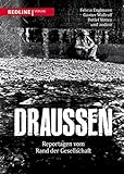 Draußen: Reportagen vom Rand der Gesellschaft