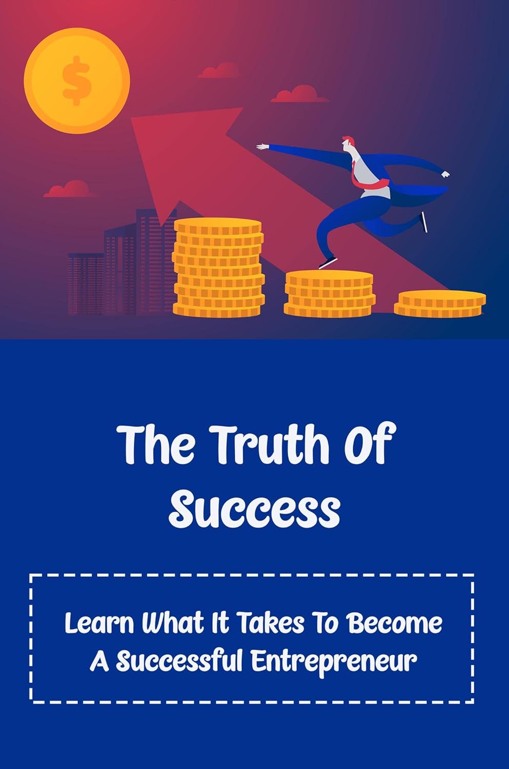 The Truth Of Success Learn What It Takes To A The Truth Of Success Learn What It Takes To A