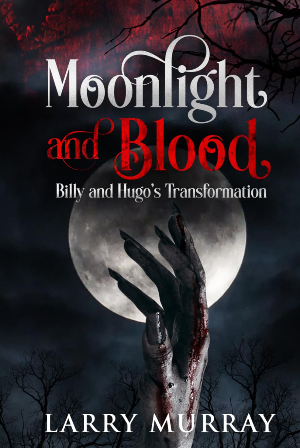 Moonlight and Blood: Billy and Hugo's Tranformation (Billy and Hugo the Werewolf and Vampire)