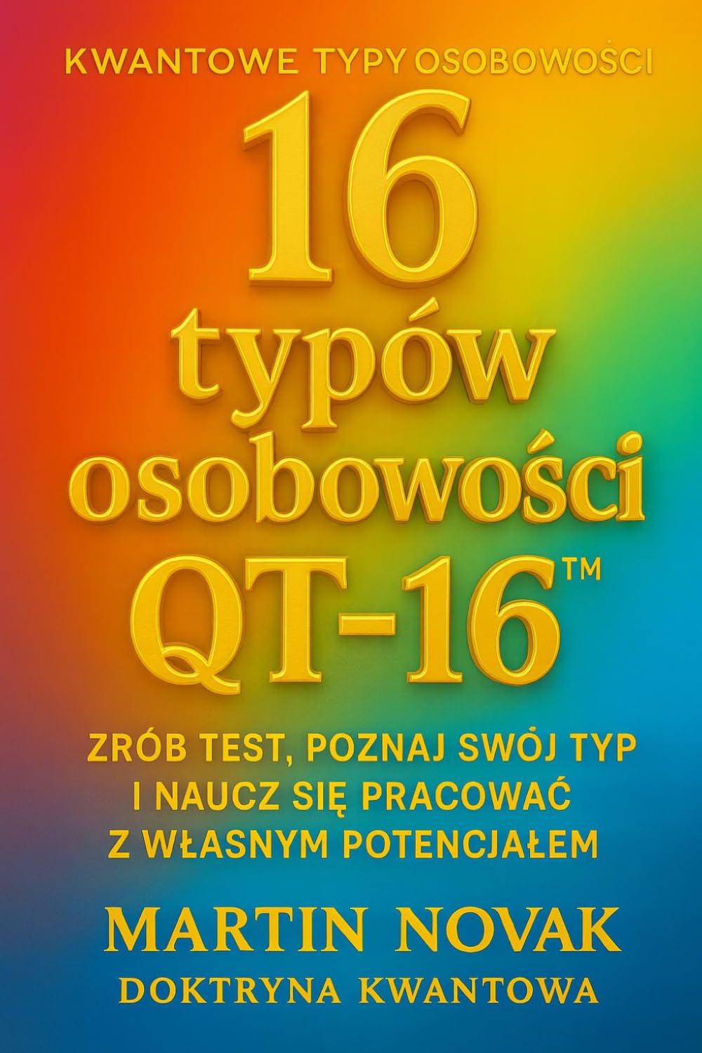 Kwantowe Typy Osobowości. 16 typów osobowości QT-16
