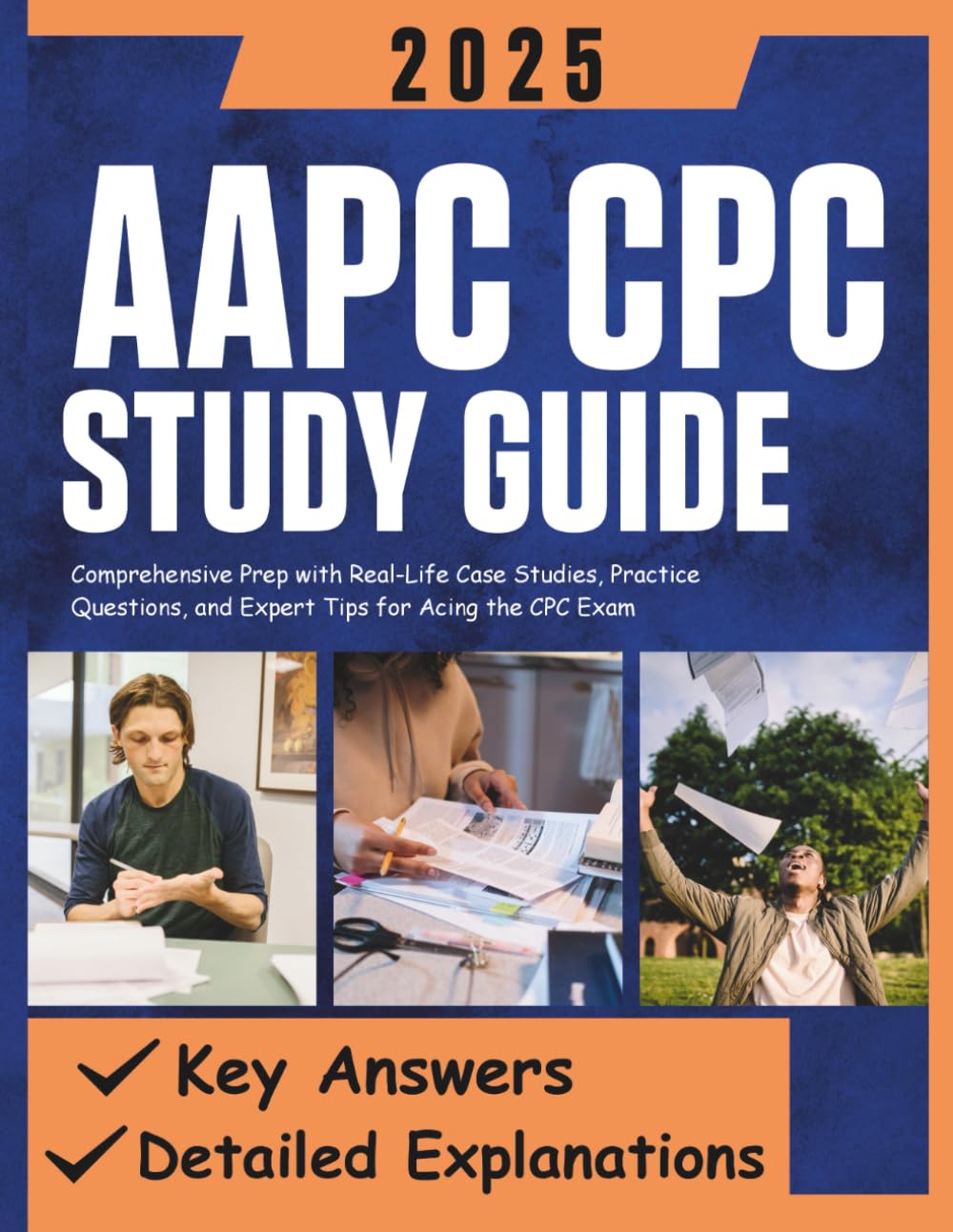 AAPC CPC Study Guide 2025: Comprehensive Prep with Real-Life Case Studies, Practice Questions, and Expert Tips for Acing the CPC Exam