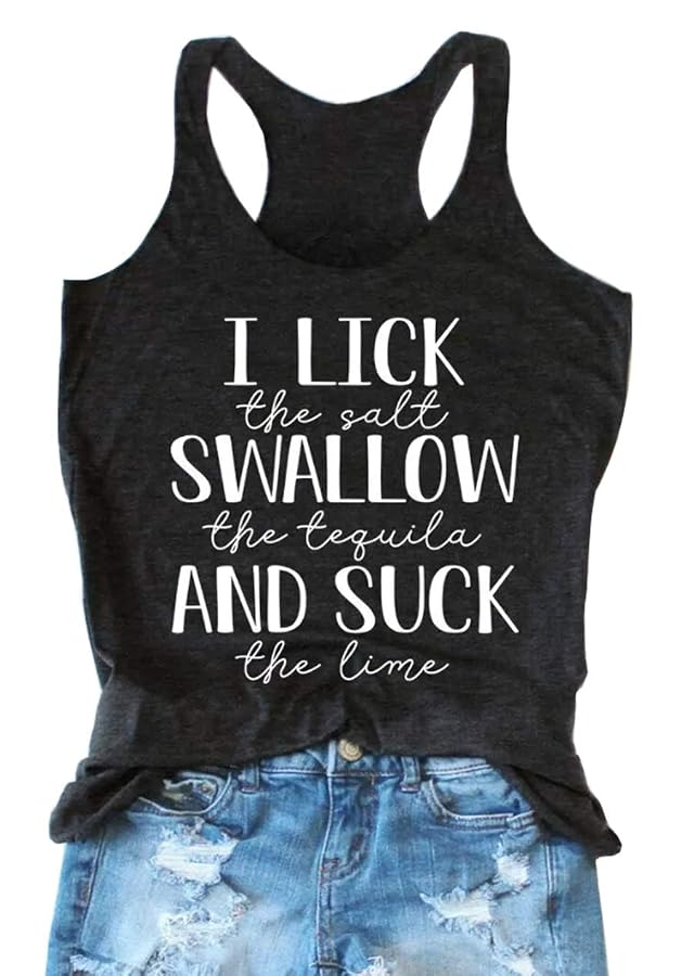 I Lick The Salt Swallow The Tequila and Suck The Lime Tank Top Women Summer Sleeveless Letter Print