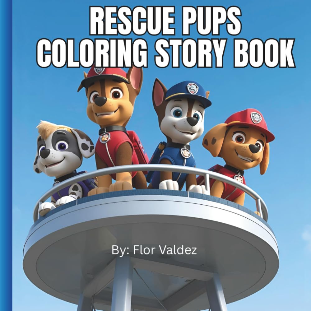Rescue Pups Coloring Storybook: “Rescue Pups Adventures: A 32-Page Coloring Storybook of Brave Pups, Fun Missions, and Teamwork for Kids”