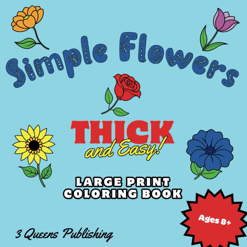 Simple Flowers Coloring Book: Thick And Easy Large Print Coloring Book For Kids And Adults