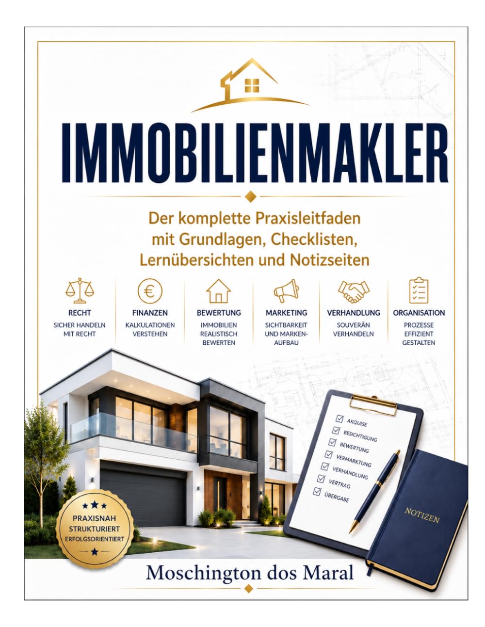 Immobilienmakler: Der komplette Praxisleitfaden mit Grundlagen, Checklisten, Lernübersichten und Notizseiten