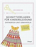  Schnittvorlagen für Kinderkleidung: entwerfen und abwandeln