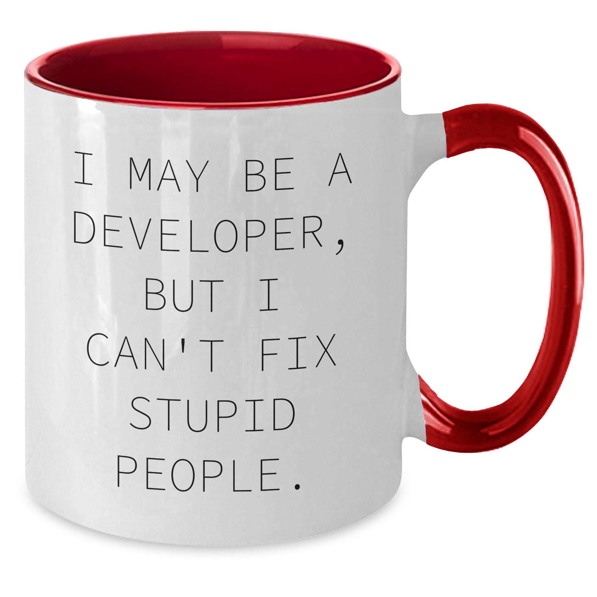 Developer Gifts: I May Be A Developer, But I Can't Fix Stupid People. Two Tone Coffee Mug - Funny Quote for Christmas