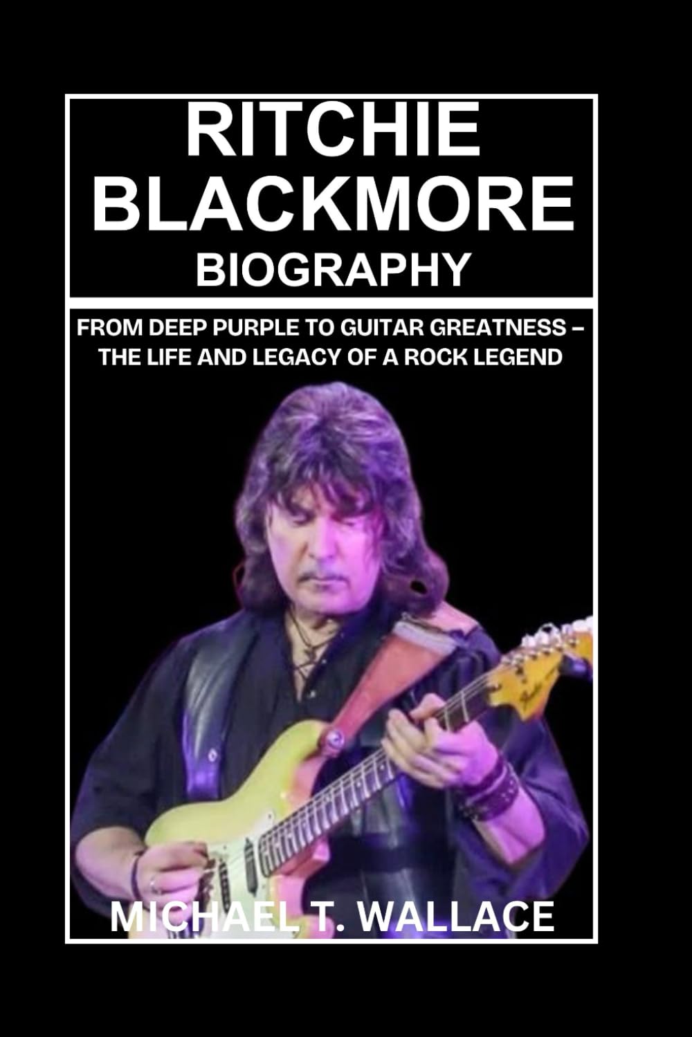 Ritchie Blackmore Biography: From Deep Purple to Guitar Greatness – The Life and Legacy of a Rock Legend